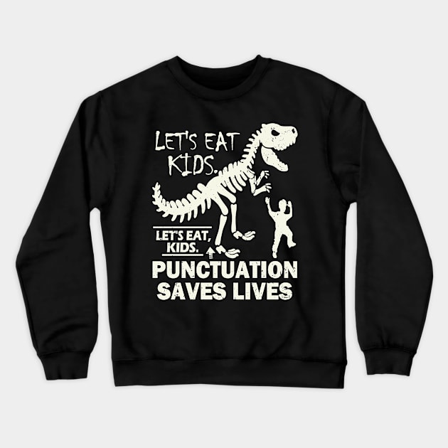 Funny Let's Eat Kids Punctuation Saves Lives Crewneck Sweatshirt by Etopix